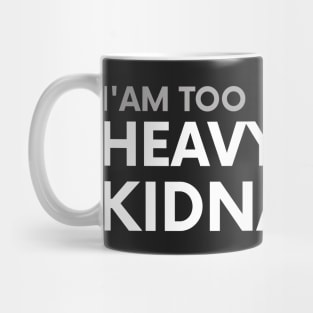 I am too heavy to kidnap Mug